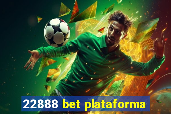 22888 bet plataforma